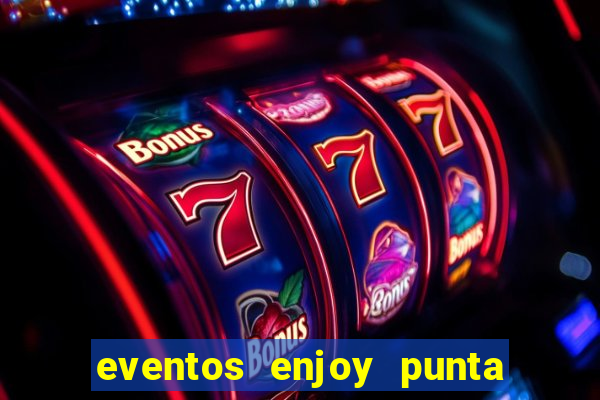 eventos enjoy punta del este